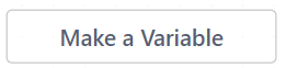 **Make a Variable**